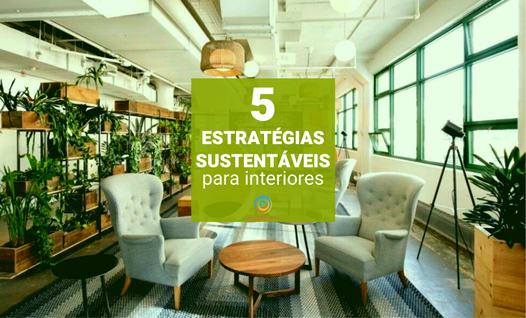 Estratégias sustentáveis para projeto de interiores